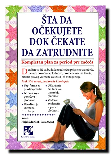 Stock image for Sta da ocekujete dok cekate da zatrudnite : Kompletan plan za period pre zaceca for sale by medimops