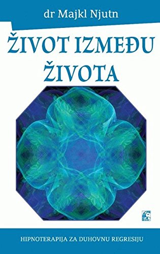 Stock image for Zivot izmedju zivota : hipnoterapija za duhovnu regresiju for sale by ThriftBooks-Atlanta