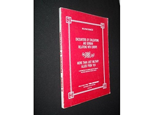 Encounters of civilizations and Serbian relations with Europe ;: More than just military allies from 1914 : a contribution to the French scientists' studies on the ethnic character of Yugoslav people (9788682917038) by EkmecÌŒicÌ, Milorad
