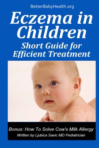 Stock image for Eczema in Children: Short Guide To Efficient Treatment (Better Baby Health) for sale by Revaluation Books