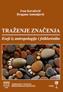 Stock image for Trazenje znacenja : eseji iz antropologije i folkloristike for sale by ThriftBooks-Dallas