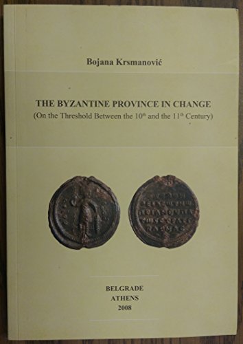 9788683883110: The Byzantine Province in Change (On the Threshold Between the 10th and the 11th Century)