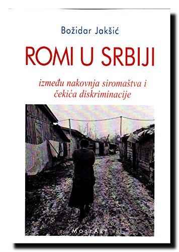 9788684149895: Romi u Srbiji : izmedju nakovnja siromastva i cekica diskriminacije