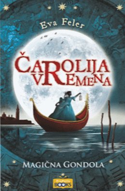 9788687045767: Carolija vremena - magicna gondola