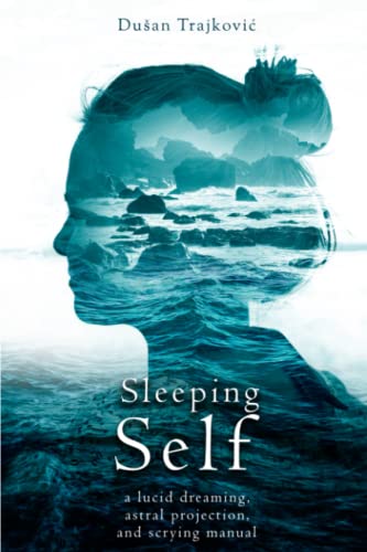 Stock image for Sleeping Self: a lucid dreaming, astral projection, and scrying manual for sale by Front Cover Books