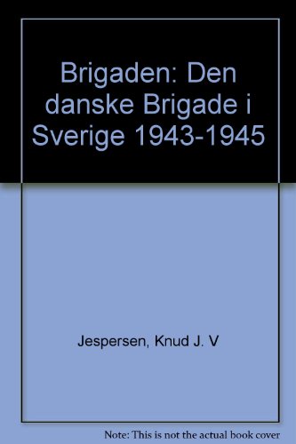 Stock image for Brigaden - Den danske Brigade i Sverige 1943-1945. for sale by Antiquariat Librarius