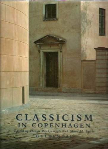 Stock image for Classicism in Copenhagen: Architecture in the age of C.F. Hansen for sale by Lectioz Books