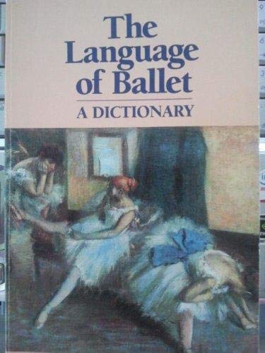 Beispielbild fr Language of Ballet a Dictionary, The zum Verkauf von WorldofBooks