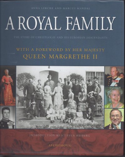 A Royal Family : The Story of Christian IX and His European Descendant - Marcus Mandal