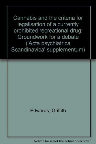 Cannabis and the Criteria for Legislation of a Currently Prohibited Recreational Drug: Groundwork...