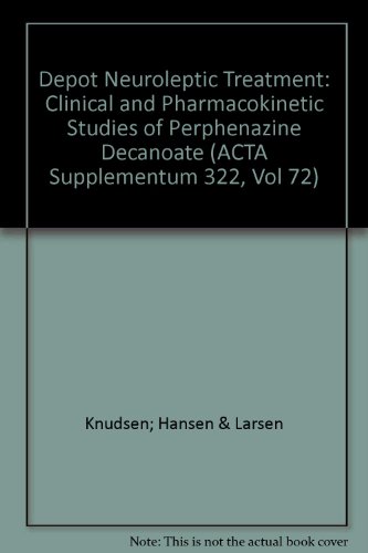 9788716063236: Depot Neuroleptic Treatment: Clinical and Pharmacokinetic Studies of Perphenazine Decanoate (ACTA Supplementum 322, Vol 72)