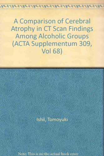 Beispielbild fr A Comparison of Cerebral Atrophy in CT Scan Findings Among Alcoholic Groups (ACTA Supplementum 309, Vol 68) zum Verkauf von PsychoBabel & Skoob Books