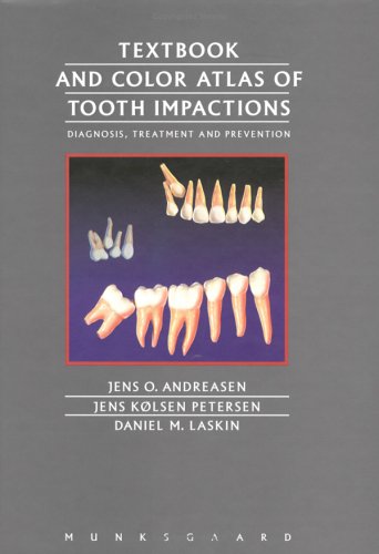 Textbook and Color Atlas of Tooth Impactions: Diagnosis, Treatment, Prevention (9788716106933) by Andreasen, Jens O.; Petersen, Jens Kolsen; Laskin, Daniel M.