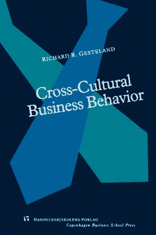 Cross-cultural Business Behavior: Marketing, Negotiating and Managing Across Cultures