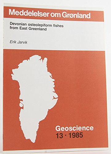 Stock image for GEOSCIENCE 13: MEDDELELSER OM GRONLAND: DEVONIAN OSTEOLEPIFORM FISHES FROM EAST GREENLAND. for sale by Cambridge Rare Books