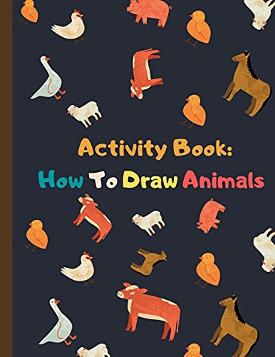 Beispielbild fr Activity Book: How To Draw Animals: Drawing and coloring book / learn how to draw animals step by step(simple steps) for kids age 4-8 zum Verkauf von ThriftBooks-Atlanta