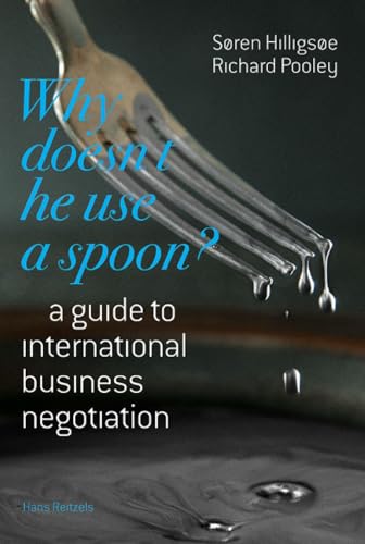 Imagen de archivo de Why Doesn't He Use a Spoon?: A Guide to International Business Negotiation a la venta por HPB-Red
