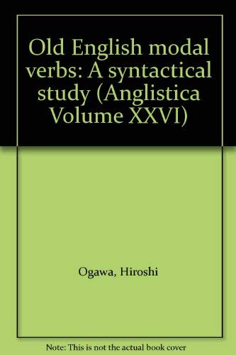 Old English modal verbs: A syntactical study (Anglistica Volume XXVI) (9788742305348) by Ogawa, Hiroshi