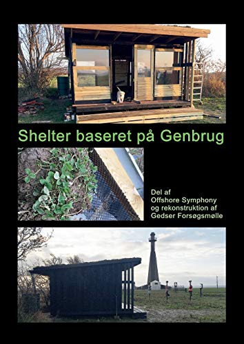 Stock image for Shelter baseret p Genbrug: Del af Offshore Symphony og rekonstruktion af Gedser Forsgsmlle (Danish Edition) for sale by Lucky's Textbooks