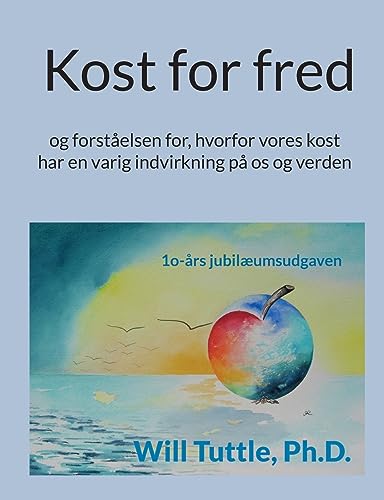 9788743013723: Kost for fred: og forstelsen for, hvorfor vores kost har en varig indvirkning p os og verden (Danish Edition)