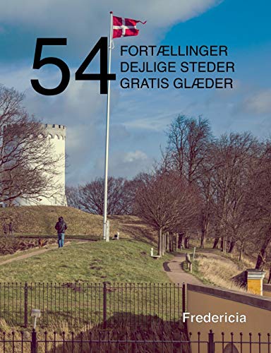 Stock image for 54 fortllinger, dejlige steder og gratis glder: Fredericia (Danish Edition) for sale by Lucky's Textbooks