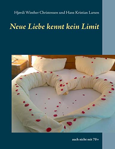 Stock image for Neue Liebe kennt kein Limit: auch nicht mit 70+ (German Edition) for sale by Lucky's Textbooks