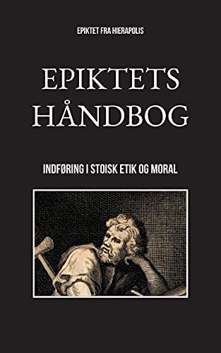 Stock image for Epiktets hndbog: Indfring i stoisk etik og moral (Danish Edition) for sale by Lucky's Textbooks