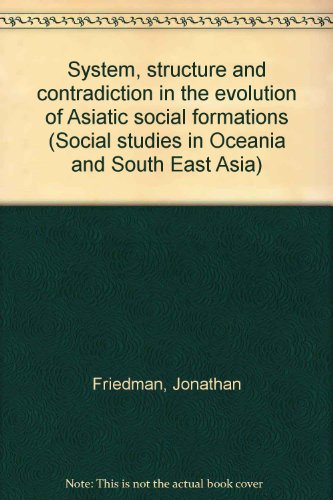 Stock image for System, structure, and contradiction in the evolution of "Asiatic" social formations (Social studies in Oceania and South East Asia) for sale by Phatpocket Limited