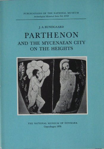 9788748067011: Parthenon and the Mycenaean City on the Heights (Publications of the National Museum, Archaeological-historical): v. 17 (Publications of the National Museum, Archaeological-historical S.)