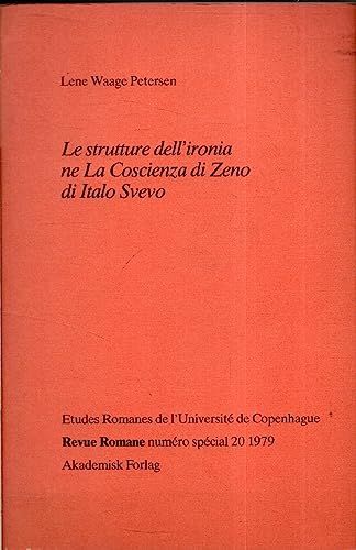 Le strutture dell'ironia ne La coscienza di Zeno di Italo Svevo (Etudes romanes de l'UniversiteÌ de Copenhague) (Italian Edition) (9788750019091) by Waage Petersen, Lene