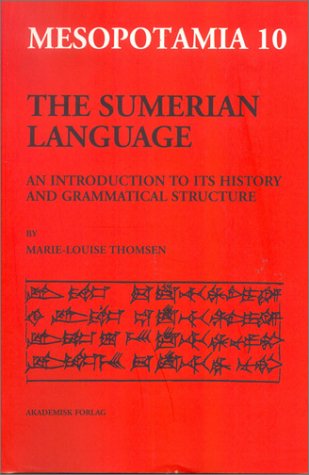The Sumerian Language: An Introduction to Its History and Grammatical Structure (Mesopotamia: Copenhagen Studies in Assyriology, 10) - Thomsen, Marie-Louise