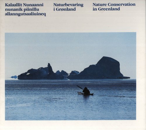Stock image for Nature Conservation in Greenland: Research, Nature and Wildlife Management := Naturbevaring I Grnland: Forskning, Naturog Vildtforvaltning := . (English and Danish Edition) for sale by Kell's Books