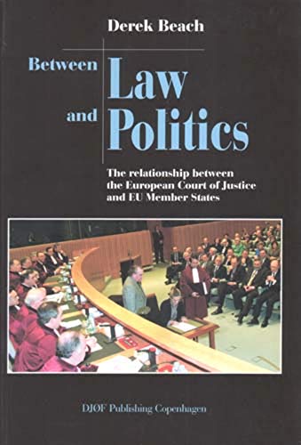 Imagen de archivo de Between Law and Politics: The Relationship Between the European Court of Justice and EU Member States a la venta por ThriftBooks-Dallas