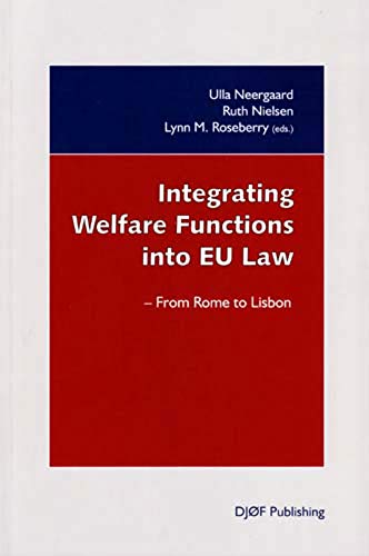 Stock image for Integrating Welfare Functions Into Eu Law: From Rome to Lisbon for sale by ThriftBooks-Dallas