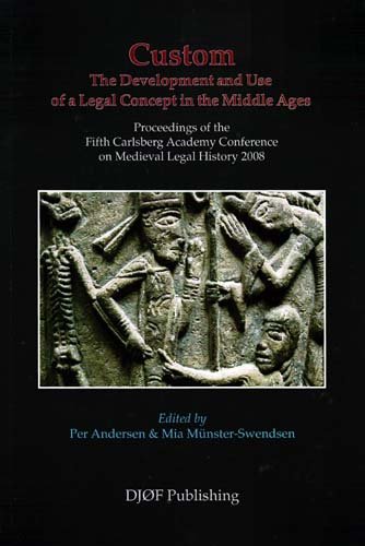 9788757420173: Custom - The Development and Use of a Legal Concept in the Middle Ages: Proceedings of the Fifth Carlsberg Academy Conference on Medieval Legal History 2008 (5)