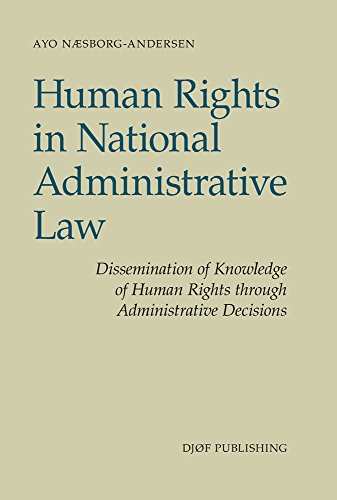 Beispielbild fr Human Rights in National Administrative Law: Dissemination of Knowledge of Human Rights Through Administrative Decisions zum Verkauf von Y-Not-Books