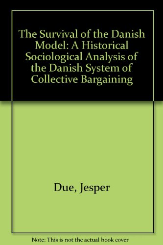 9788757469011: The survival of the Danish model: A historical sociological analysis of the Danish system of collective bargaining