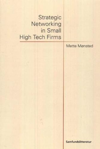 Strategic Networking in Small High Tech Firms (9788759310533) by MÃ¸nsted, Mette