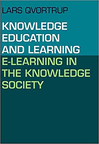 Knowledge Education and Learning: E-Learning in the Knowledge Society (Knowledge, Learning and Media / Ict) (9788759312490) by Qvortrup, Lars