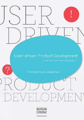 9788759313374: User driven product development: Creating a User-Involving Culture