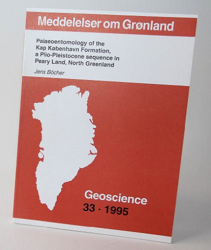 Stock image for MEDDELELSER OM GRONLAND 33: PALAEOENTOMOLOGY OF THE KAP KOBENHAVN FORMATION, A PLIO-PLEISTOCENE SEQUENCE IN PEARY LAND, NORTH GREENLAND. for sale by Cambridge Rare Books