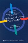 On the Art of Doing Field Studies: An Experience-based Research Methodology: 18 (Studies from the Institute of Organization & Industrial Sociology) (9788763000062) by Andersen, Ib; Borum, Finn; Kristensen, Peer Hull; Karnoe, Peter