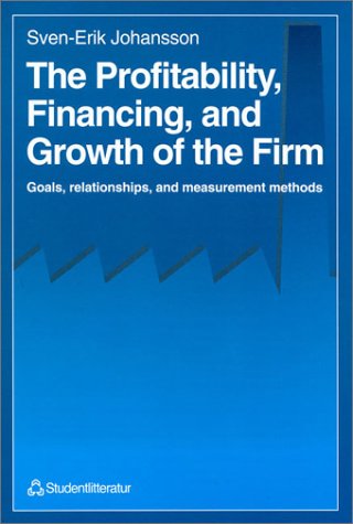 Stock image for The Profitability, Financing, and Growth of the Firm: Goals, Relationships, and Measurement Methods for sale by Irish Booksellers