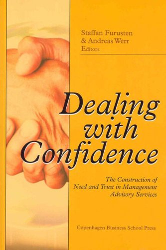 Stock image for DEALING WITH CONFIDENCE: The Construction of Need and Trust in Management Advisory Services for sale by Y-Not-Books