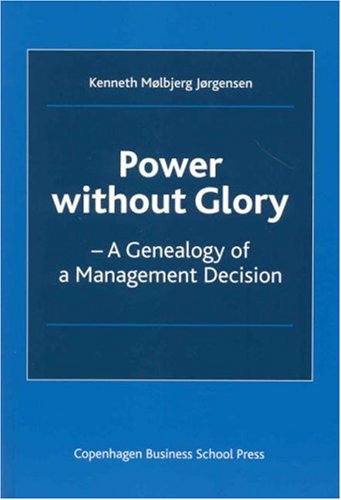 Imagen de archivo de Power Without Glory: A Genealogy of a Management Decision a la venta por HPB-Red