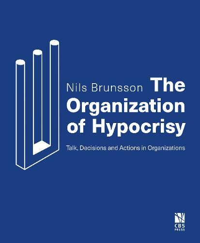 9788763003704: The Organization of Hypocrisy: Talk, Decisions and Actions in Organizations