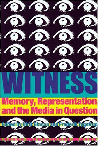 9788763504256: Witness: Memory, Representation, And the Media in Question