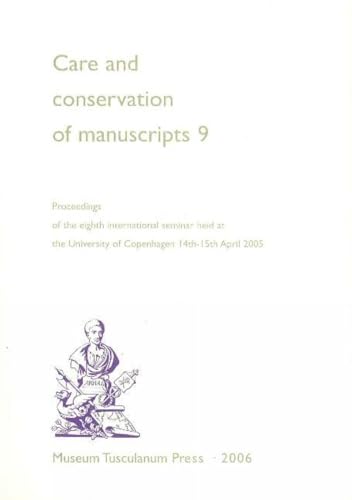 Care and conservation of manuscripts 9 : proceedings of the ninth international seminar held at the University of Copenhagen, 14th - 15th April 2005 ; [9. International Seminar on the Care and Conservation of Manuscripts] / ed. by Gillian Fellows-Jensen; Peter Springborg - Fellows-Jensen, Gillian and Peter Springborg