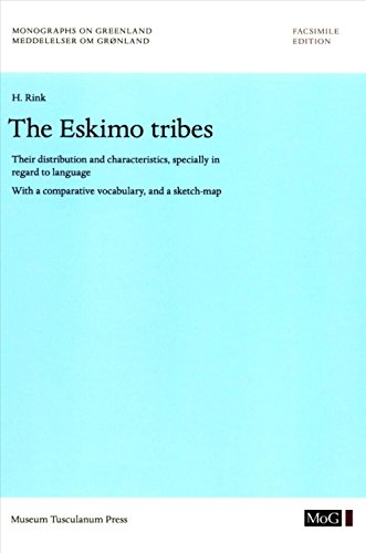 Stock image for The Eskimo Tribes: Their Distribution and Characteristics, Specially in Regard to Language. With a Comparative Vocabulary, and a Sketch-Map (Volume 11) (Monographs on Greenland) for sale by Midtown Scholar Bookstore