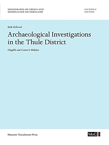 Stock image for Archaeological Investigations in the Thule District. Ngdlt and Comer's Midden for sale by PBShop.store US